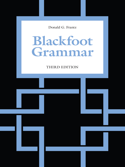 Title details for Blackfoot Grammar by Donald G. Frantz - Available